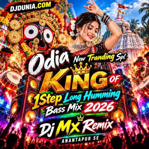 Odia New Tranding Spl King Of 1Step Long Humming Bass Mix 2026 Dj Mx Remix Anantapur Se