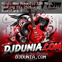 Hindi New Romantic EDM Bass Dancing Mix 2026 - Dj Rockstar Remix